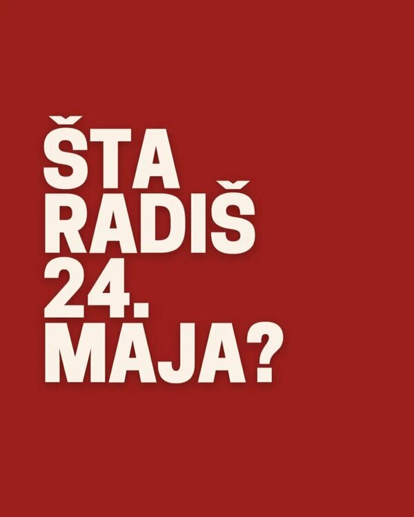Sta radiš 24 maja.jpg